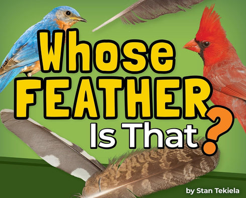 WHOSE FEATHER IS THAT? - TEKIELA. STAN