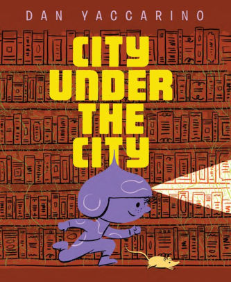 CITY UNDER THE CITY - YACCARINO, DAN