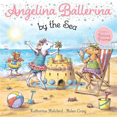 ANGELINA BALLERINA BY THE SEA - HOLABIRD. KATHARINE ; CRAIG. HELEN