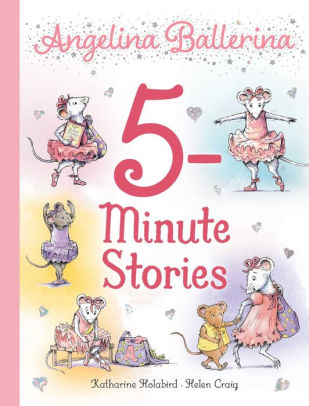 ANGELINA BALLERINA 5-MINUTE STORIES - HOLABIRD. KATHARINE ; CRAIG. HELEN