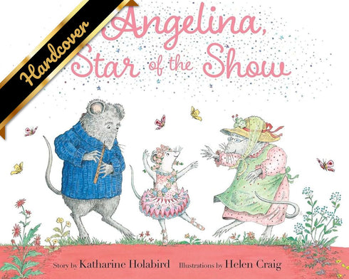 ANGELINA, STAR OF THE SHOW - HOLABIRD. KATHARINE ; CRAIG. HELEN