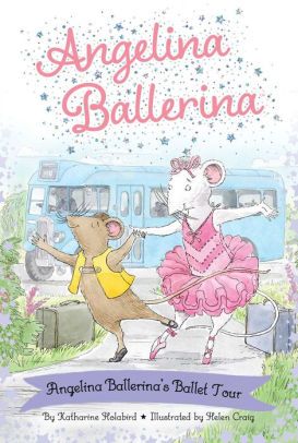 ANGELINA BALLERINA'S BALLET TOUR - HOLABIRD. KATHARINE ; CRAIG. HELEN