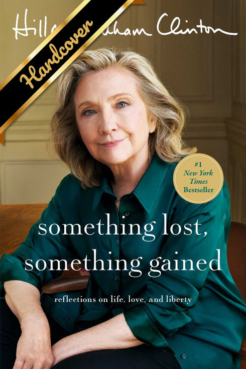 SOMTHING LOST, SOMETHING GAINED - CLINTON. HILLARY RODHAM
