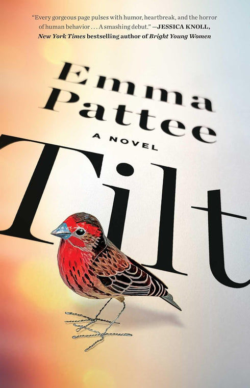 TILT: A NOVEL - PATTEE. EMMA