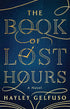 THE BOOK OF LOST HOURS - GELFUSO. HALEY