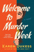 WELCOME TO MURDER WEEK: A NOVEL - DUKESS. KAREN