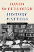 HISTORY MATTERS - MCCULLOUGH. DAVID
