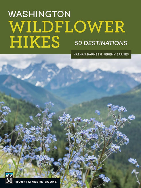 WASHINGTON WILDFLOWER HIKES: 50 DESTINATIONS - BARNES. NATHAN ; BARNES. JEREMY
