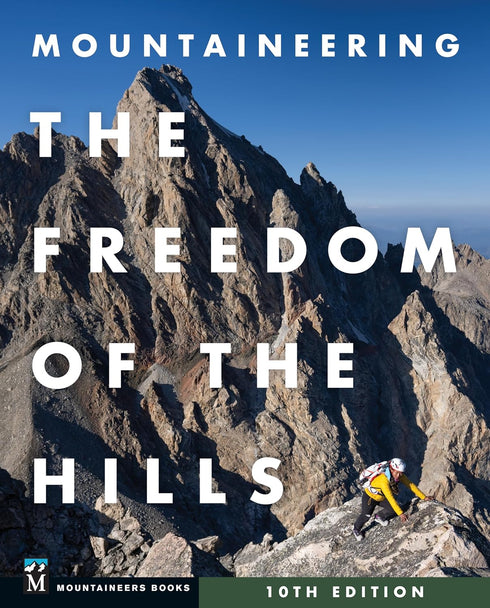 MOUNTAINEERING: THE FREEDOM OF THE HILLS (10TH EDITIONS) - MOUNTAINEERS BOOKS