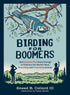 BIRDING FOR BOOMERS: AND EVERYONE ELSE BRACE ENOUGH - COLLARD III. SNEED B.