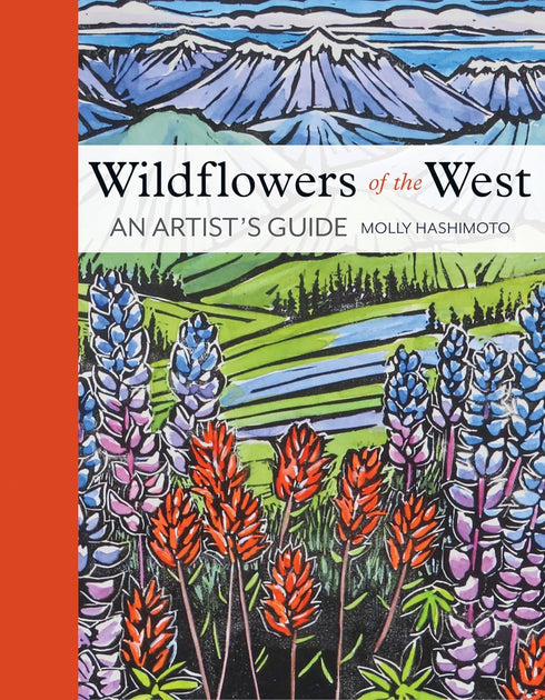 WILDFLOWERS OF THE WEST: AN ARTIST'S GUIDE - HASHIMOTO. MOLLY