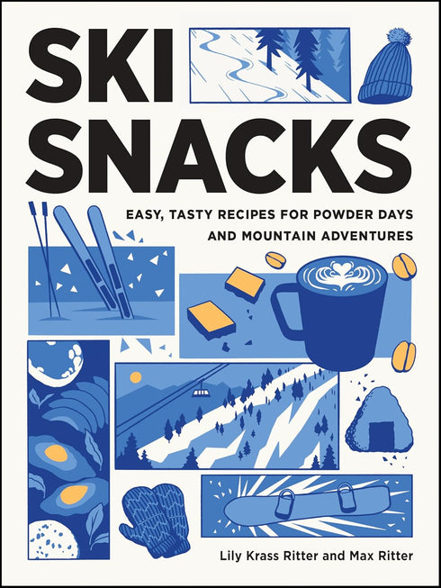 SKI SNACKS: EASY, TASTY RECIPES - RITTER. LILY KRASS & MAX