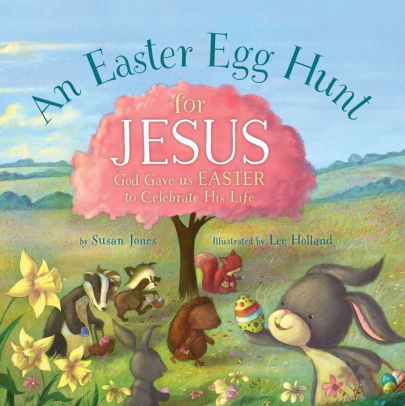 AN EASTER EGG HUNT FOR JESUS - JONES. SUSAN ; HOLLAND. LEE