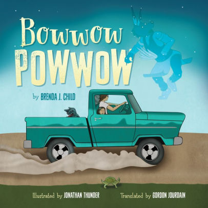 BOWWOW POWWOW - CHILD. BRENDA J ; THUNDER. JONATHAN ; JOURDAIN. GORDON