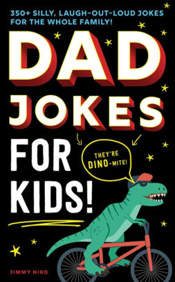 DAD JOKES FOR KIDS: 350+ SILLY, LAUGH-OUT-LOUD JOKES FOR THE WHOLE FAMILY! - NIR