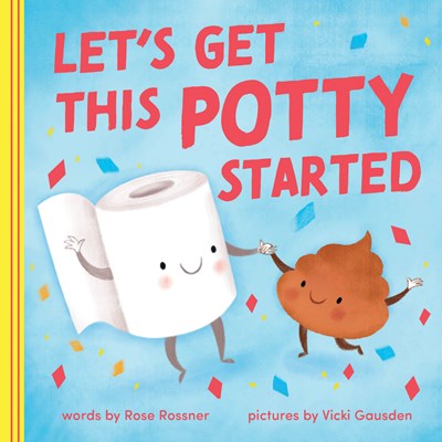 LET'S GET THIS POTTY STARTED - ROSSNER, ROSE