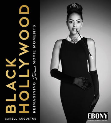 BLACK HOLLYWOOD: REIMAGINING ICONIC MOVIE MOMENTS - AUGUSTUS, CARELL ; WHITAKER,