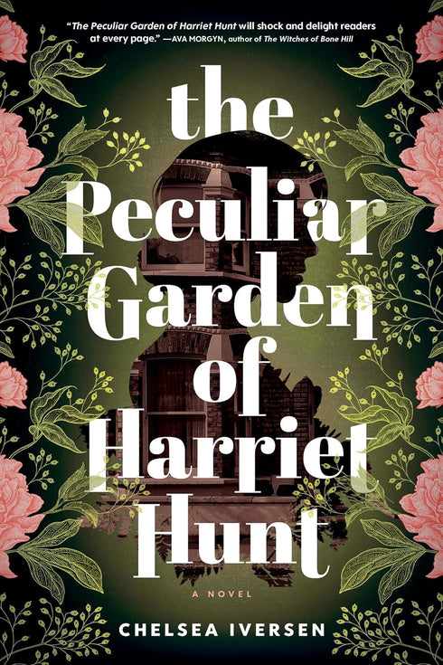 THE PECULIAR GARDEN OF HARRIET HUNT: A NOVEL - IVERSEN. CHELSEA