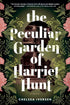 THE PECULIAR GARDEN OF HARRIET HUNT: A NOVEL - IVERSEN. CHELSEA