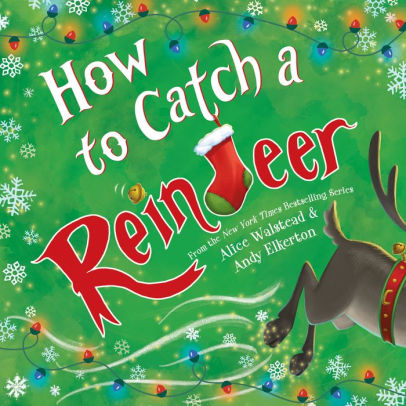 HOW TO CATCH A REINDEER - WALSTEAD. ALICE ; ELKERTON. ANDY