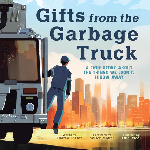 GIFTS FROM THE GARBAGE TRUCK - LARSEN. ANDREW; VIDAL. ORIOL