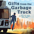 GIFTS FROM THE GARBAGE TRUCK - LARSEN. ANDREW; VIDAL. ORIOL
