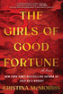 THE GIRLS OF GOOD FORTUNE: NOVEL (DELUXE EDITION) - MCMORRIS. KRISTINA