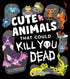 CUTE ANIMALS THAT COULD KILL YOU DEAD - HARTMAN. BROOKE; GARCIA. MARIA