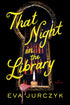 THAT NIGHT IN THE LIBRARY - JURCZYK. EVA