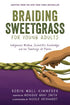 BRAIDING SWEETGRASS FOR YOUNG ADULTS: INDIGENOUS WISDOM, SCIENTIFIC KNOWLEDGE, A