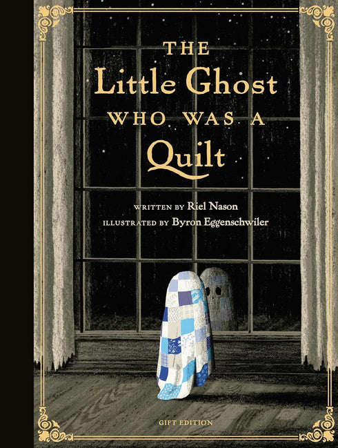 THE LITTLE GHOST WHO WAS A QUILT: GIFT EDITION - NASON. RIEL