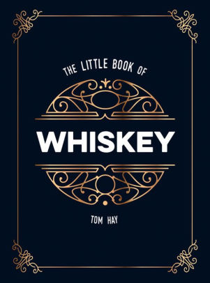 THE LITTLE BOOK OF WHISKEY: THE PERFECT GIFT FOR LOVERS OF THE WATER OF LIFE - H