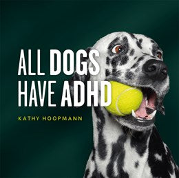 All Dogs Have ADHD: An Affirming Introduction to ADHD by Hoppermann. Kathy