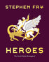 HEROES: THE GREEK MYTHS REIMAGINED - FRY. STEPHEN