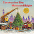 CONSTRUCTION SITE: MERRY AND BRIGHT: A CHRISTMAS LIFT-THE-FLAP BOOK - RINKER. SH