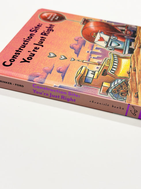 CONSTRUCTION SITE: YOU'RE JUST RIGHT: A VALENTINE LIFT-THE-FLAP BOOK - FORD. AG