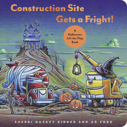 CONSTRUCTION SITE GETS A FRIGHT!: A HALLOWEEN LIFT-THE-FLAP BOOK - RINKER. SHERR