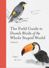 THE FIELD GUIDE TO DUMB BIRDS OF THE WHOLE STUPID WORLD - KRACHT. MATT