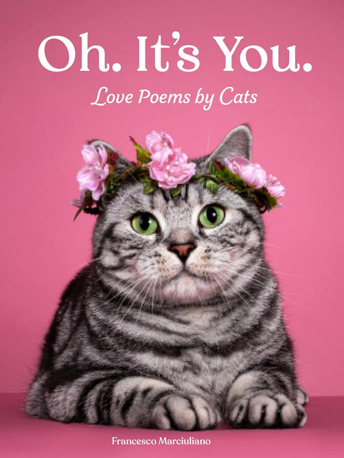 OH. IT'S YOU..: LOVE POEMS BY CATS - MARCIULIANO. FRANCESCO