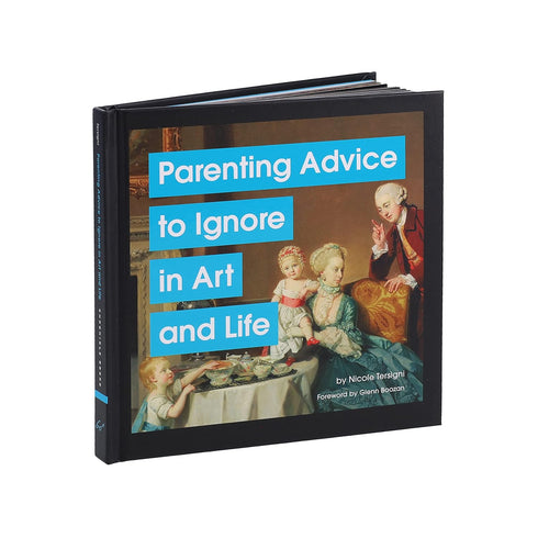 PARENTING ADVISE TO IGNORE IN ART AND LIFE - TERSIGNI. NICOLE