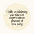SLOWING: DISCOVER WONDER, BEAUTY, & CREATIVITY THROUGH SLOW LIVING - SCHWARTZMAN