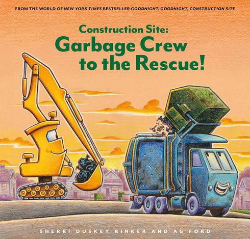 CONSTRUCTION SITE: GARBAGE CREW TO THE RESCUE! -  RINKER. SHERRI DUSKEY