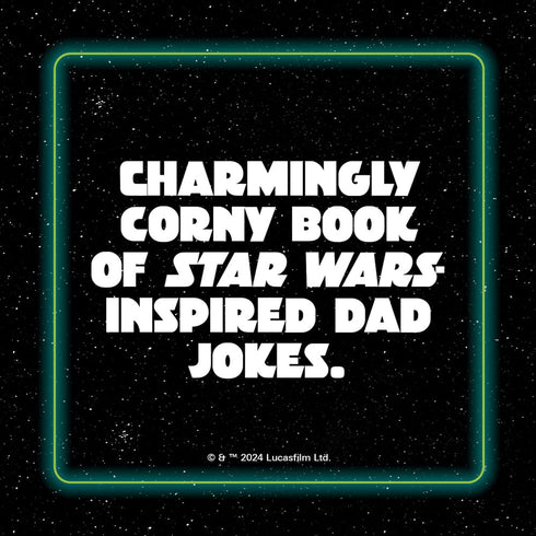 Star Wars: Dad Jokes: The Best Worst Jokes & Puns From A Galaxy Far, Far Away...