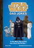 Star Wars: Dad Jokes: The Best Worst Jokes & Puns From A Galaxy Far, Far Away...
