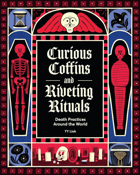 CURIOUS COFFINS & RIVETING RITUAL: DEATH PRACTICES AROUND THE WORLD - LIAK. KK