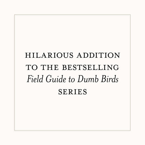 A DUMB BIRDS FIELD GUIDE TO THE WORST BIRDS EVER - KRACHT. MATT