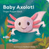 BABY AXOLOTL: FINGER PUPPET BOOK - CHRONICLE BOOKS