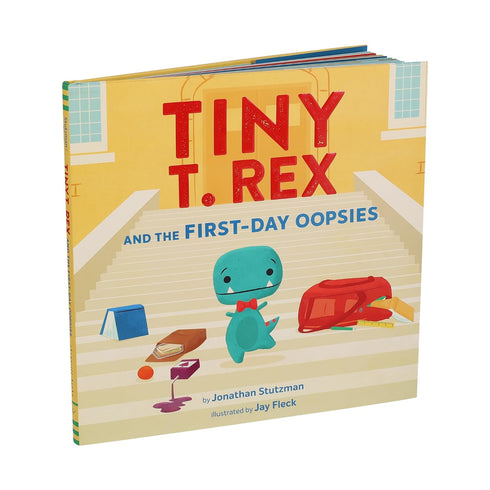 TINY T. REX & THE FIRST-DAY OOPSIES: A BACK-TO-SCHOOL BOOK - STUTZMAN. JONATHAN