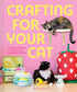 CRAFTING FOR YOUR CAT: 25 PLAYFUL PROJECTS FOR YOU & YOUR FELINE - HINDS. ANNIKA