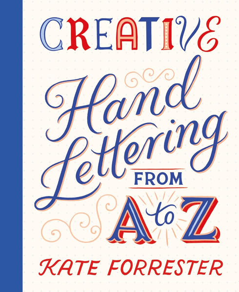 CREATIVE HAND LETTERING FROM A TO Z - FORRESTER. KATE